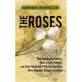 The Roses: The Nuckolls Family, the Lyman Family, and One Hundred Fifty Immigrants Who Helped Shape America