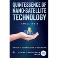Quintessence of Nano-Satellite Technology: Small is Big