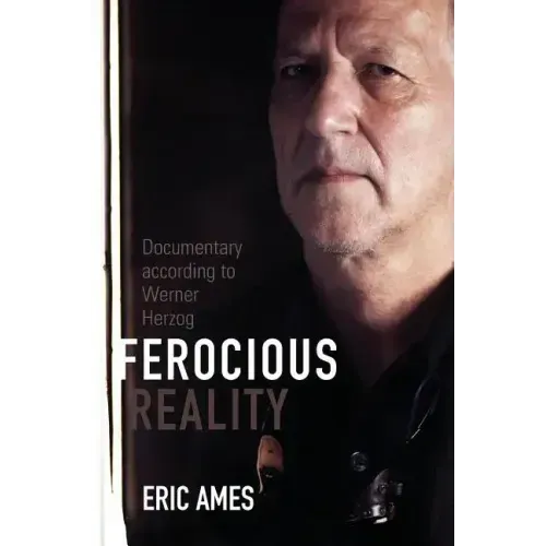 Ferocious Reality: Documentary according to Werner Herzog