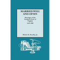 Married Well and Often: Marriages of the Northern Neck of Virginia, 1649-1800