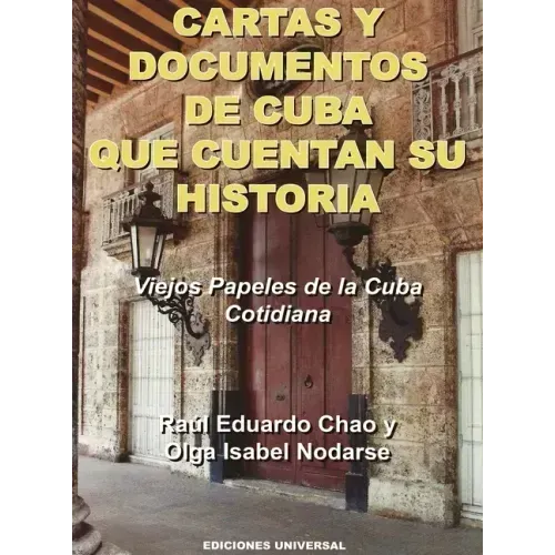 CARTAS Y DOCUMENTOS DE CUBA QUE CUENTAN SU HISTORIA. Viejos Papeles de la Cuba Cotidiana