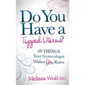 Do You Have a Tipped Uterus?: 69 Things Your Gynecologist Wishes You Knew