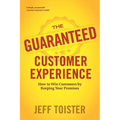 The Guaranteed Customer Experience: How to Win Customers by Keeping Your Promises
