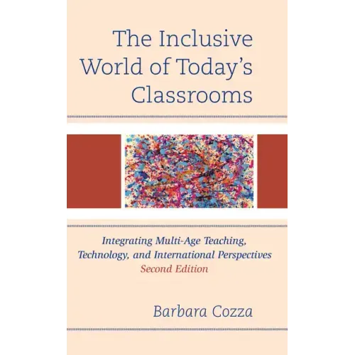 The Inclusive World of Today's Classrooms: Integrating Multi-Age Teaching, Technology, and International Perspectives