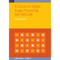 A Course on Digital Image Processing with MATLAB(R)