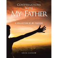 Conversations with My Father: A Collection of My Prayers