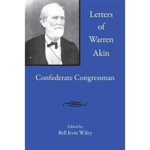 Letters of Warren Akin: Confederate Congressman