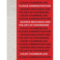 Fluxus Administration: George Maciunas and the Art of Paperwork