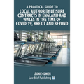 A Practical Guide to Local Authority Leisure Contracts in England and Wales in the Time of Covid-19, Brexit and Beyond