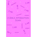 A Girl's Affirmation Diary