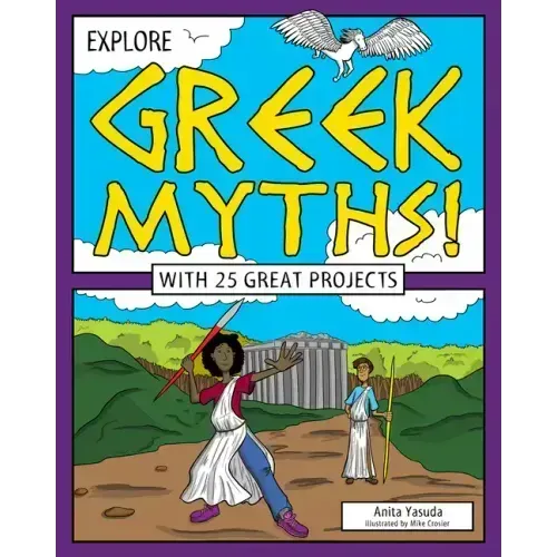 Explore Greek Myths!: With 25 Great Projects