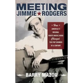Meeting Jimmie Rodgers: How America's Original Roots Music Hero Changed the Pop Sounds of a Century