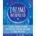 Dreams Interpreted: A Bedside Handbook Explaining Everything from Accordions and Acorns to Zebras and Zippers