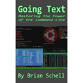 Going Text: Mastering the Power of the Command Line