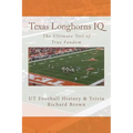 Texas Longhorns IQ: The Ultimate Test of True Fandom (UT Football History & Trivia)
