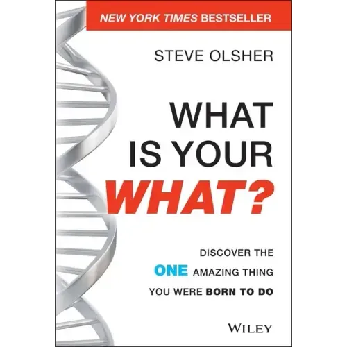 What Is Your What?: Discover the One Amazing Thing You Were Born to Do