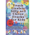 PrankEinstein Silly and Clever Pranks for Kids: Awesome Not Mean Just Fun Prank Ideas!