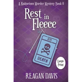 Rest In Fleece: A Knitorious Murder Mystery