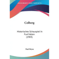 Colberg: Historisches Schauspiel In Funf Akten (1903)