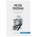 Milton Friedman: El monetarismo frente al keynesianismo