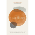The Three Regrets: Inspirational Stories and Practical Advice for Love and Forgiveness at Life's End
