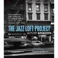 The Jazz Loft Project: Photographs and Tapes of W. Eugene Smith from 821 Sixth Avenue, 1957-1965