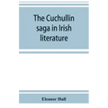 The Cuchullin saga in Irish literature