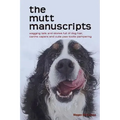 The mutt manuscripts: Wagging tails and stories full of dog hair, paw-tootie pampering and canine capers