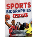 Sports Biographies for Kids: Decoding Greatness With The Greatest Players from the 1960s to Today (Biographies of Greatest Players of All Time)