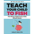 Teach Your Child to Fish Workbook: Five Money Habits Every Child Should Master