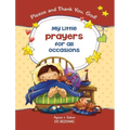 My Little Prayers for All Occasions: Please and Thank You, God!