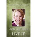 Clarify Your Purpose and Live It