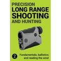 Precision Long Range Shooting And Hunting v2: Fundamentals, ballistics and reading the wind