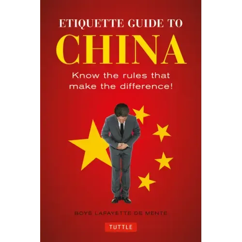 Etiquette Guide to China: Know the Rules That Make the Difference!