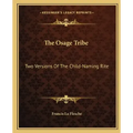 The Osage Tribe: Two Versions of the Child-Naming Rite