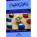 Chakras: The fundamentals of practice: easy tips and tricks for your improvement
