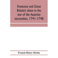 Fontenoy and Great Britain's share in the war of the Austrian succession, 1741-1748