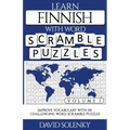 Learn Finnish with Word Scramble Puzzles Volume 1: Learn Finnish Language Vocabulary with 110 Challenging Bilingual Word Scramble Puzzles