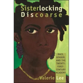 Sisterlocking Discoarse: Race, Gender, and the Twenty-First-Century Academy