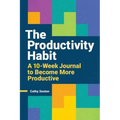 The Productivity Habit: A 10-Week Journal to Become More Productive