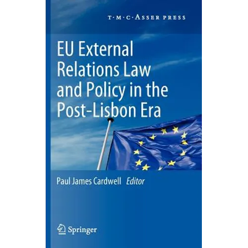 EU External Relations Law and Policy in the Post-Lisbon Era