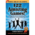 Whole Brain Teaching: 122 Amazing Games!: Challenging kids, classroom management, writing, reading, math, Common Core/State tests