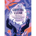Crystal Clear: Reflections on Extraordinary Talismans for Everyday Life