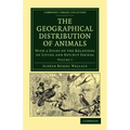 The Geographical Distribution of Animals - Volume 1
