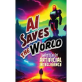 AI Saves the World