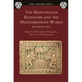 The Merovingian Kingdoms and the Mediterranean World: Revisiting the Sources