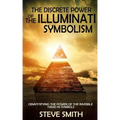 The Discrete Power of The Illuminati Symbolism: Demystifying The Power of The Invisible Hand in Symbols