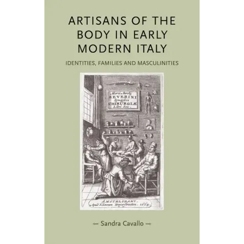 Artisans of the Body in Early Modern Italy: Identities, Families and Masculinities