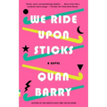 We Ride Upon Sticks: A Novel (Alex Award Winner)