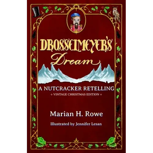 Drosselmeyer's Dream: A Nutcracker Retelling (Vintage Christmas Edition)